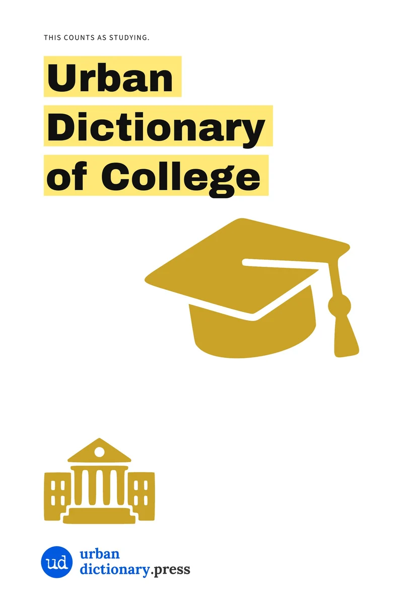 Urban Dictionary of College